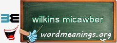 WordMeaning blackboard for wilkins micawber